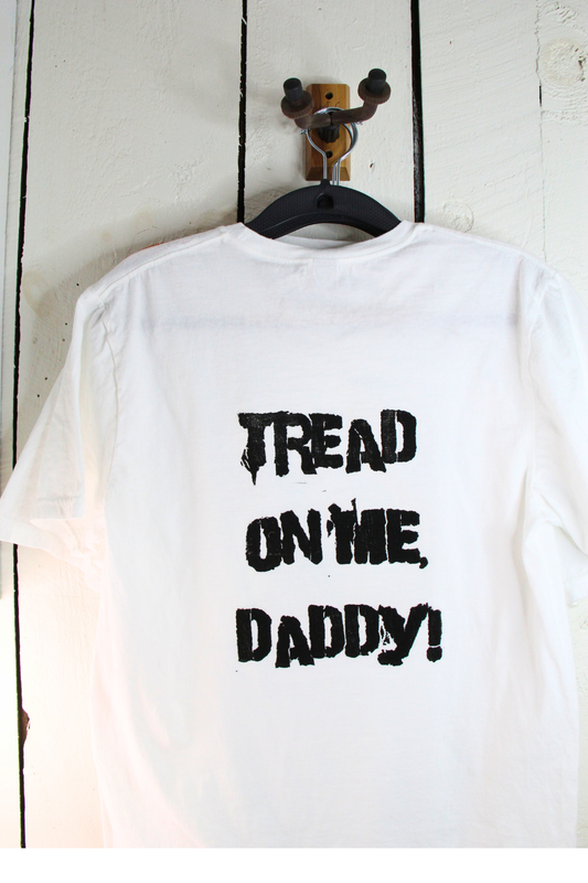 Tread On Me, Daddy! White Tee